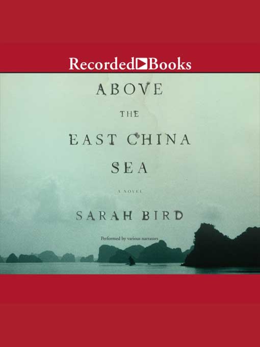 Title details for Above the East China Sea by Sarah Bird - Wait list